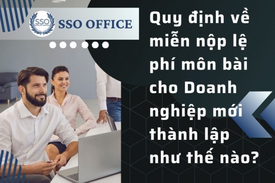 Doanh nghiệp mới thành lập được miễn thuế môn bài trong vòng mấy năm theo quy định của pháp luật?