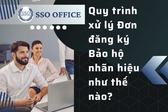 Quy trình xử lý Đơn đăng ký nhãn hiệu như thế nào?