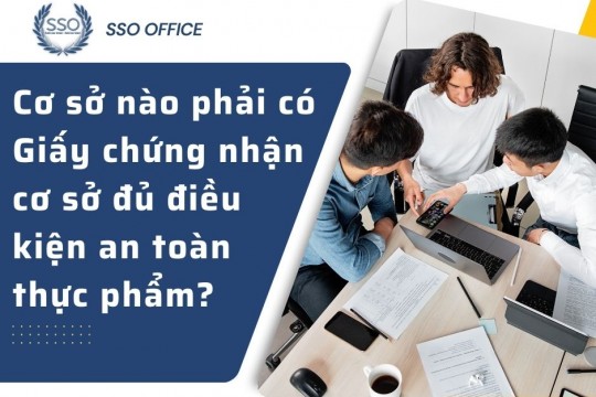 Cơ sở nào phải có Giấy chứng nhận cơ sở đủ điều kiện an toàn thực phẩm?