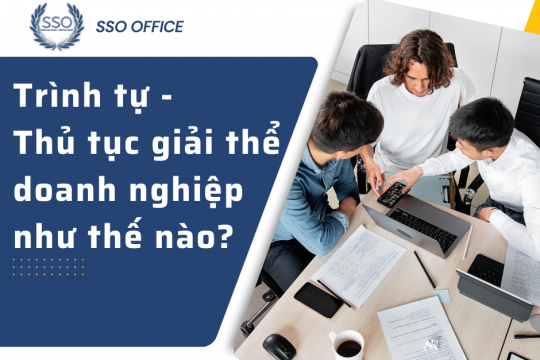 Trình tự, thủ tục giải thể doanh nghiệp như thế nào?