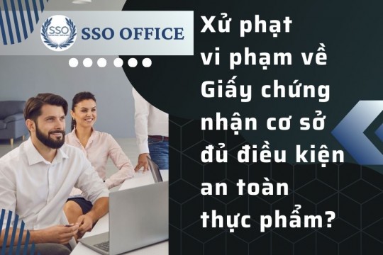 Xử phạt vi phạm về Giấy chứng nhận cơ sở đủ điều kiện an toàn thực phẩm?